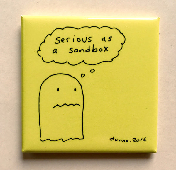 serious as a sandbox magnet